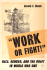 Work Or Fight!