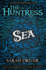 Sea (the Huntress Trilogy)