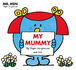 Mr Men: My Mummy (Mr. Men and Little Miss Picture Books)