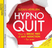 Hypnoquit: How to Break Free of Any Addiction-for Ever