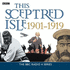 This Sceptred Isle: the Twentieth Century 1901-1919