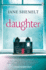 Daughter: the Gripping Sunday Times Bestselling Thriller and Richard & Judy Phenomenon