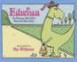 Edwina, the Dinosaur Who Didn't Know She Was Extinct