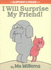 I Will Surprise My Friend! (an Elephant and Piggie Book) (Elephant and Piggie Book, an)