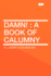 Damn!: A Book of Calumny