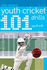 101 Youth Cricket Drills Age 7-11 (101 Youth Drills)
