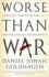 Worse Than War: Genocide, Eliminationism, and the Ongoing Assault on Humanity