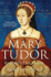 Mary Tudor: England's First Queen. Anna Whitelock