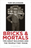 Bricks & Mortals: Ten Great Buildings and the People They Made