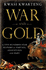 War and Gold: a Five-Hundred-Year History of Empires, Adventures and Debt