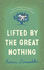 Lifted By the Great Nothing