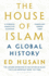 The House of Islam: a Global History