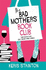 The Bad Mothers' Book Club: a Laugh-Out-Loud Novel Full of Humour and Heart