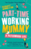 Part-Time Working Mummy: From The Sunday Times Bestselling Author of The Power in You