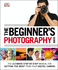 The Beginners Photography Guide (Dk)