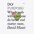 Do Purpose: Why Brands With a Purpose Do Better and Matter More. (Mindfulness Books, Empowering Books, Self Help Books) (Do Books)