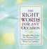 Right Words for Any Occasion: Thoughtful Ways to Say I'M Thinking of You, Congratulations, I Care, Thank You, and More