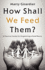 How Shall We Feed Them? : a Practical Guide for Organizing a Food Pantry