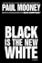 Black is the New White