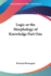 Logic Or the Morphology of Knowledge Part One