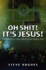 Oh Shit! It's Jesus