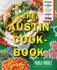 The Austin Cookbook: Recipes and Stories From Deep in the Heart of Texas