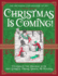 Christmas is Coming Celebrate the Holiday With Art, Stories, Poems, Songs, and Recipes