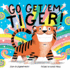 Go Get 'Em, Tiger! (a Hello! Lucky Book)