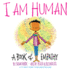 I Am Human: a Book of Empathy (I Am Books)
