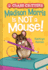 Madison Morris is Not a Mouse! : (Class Critters #3)