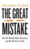The Great Mistake: How We Wrecked Public Universities and How We Can Fix Them (Critical University Studies)