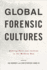 Global Forensic Cultures: Making Fact & Justice in the Moderrn Era