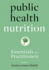 Public Health Nutrition Essentials for Practitioners