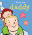 I Love My Daddy [Board Book]