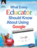 What Every Educator Should Know About Using Google