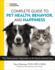National Geographic Complete Guide to Pet Health, Behavior, and Happiness: the Veterinarian's Approach to at-Home Animal Care