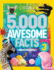 5, 000 Awesome Facts 3 (About Everything! )