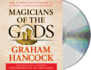 Magicians of the Gods: Sequel to the International Bestseller Fingerprints of the Gods