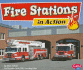 Fire Stations in Action (Pebble Plus)