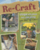 Re-Craft: Unique Projects That Look Great (and Save the Planet) (Craft It Yourself)