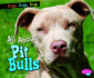 All About Pit Bulls (Dogs, Dogs, Dogs)