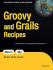 Groovy and Grails Recipes (Expert's Voice in Open Source)