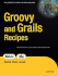 Groovy and Grails Recipes
