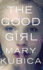 The Good Girl: an Addictively Suspenseful and Gripping Thriller