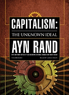 Capitalism: the Unknown Ideal With Additional Articles By Nathaniel Branden, Alan Greenspan, and Robert Hessen