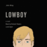 Lowboy: a Novel
