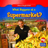 What Happens at a Supermarket? (Where People Work)