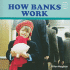 How Banks Work