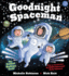 Goodnight Spaceman: the Perfect Bedtime Book! (Goodnight Series)
