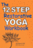 The 12 Step Restorative Yoga Workbook